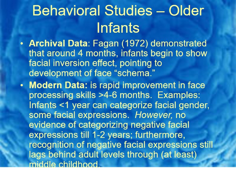 Behavioral Studies – Older Infants Archival Data: Fagan (1972) demonstrated that around 4 months,